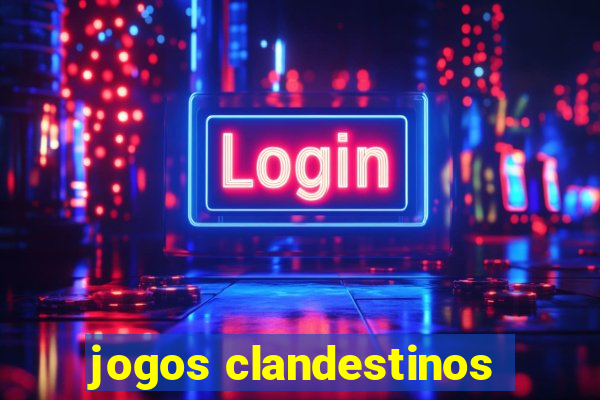 jogos clandestinos